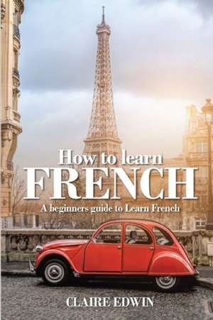 HOW TO LEARN FRENCH de Claire Edwin