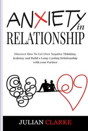 ANXIETY IN RELATIONSHIP de Julian Clarke