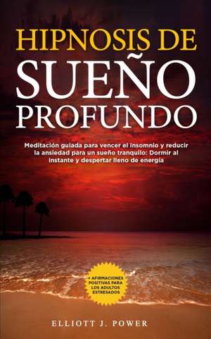 HIPNOSIS DE SUEÑO PROFUNDO de Elliott J. Power