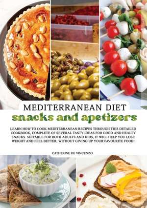 MEDITERRANEAN DIET snacks and apetizers de Catherine de Vincenzo