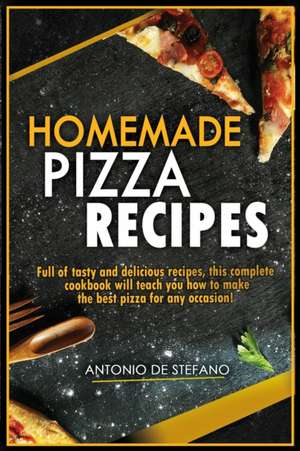 Homemade Pizza Recipes de Marco de Stefano