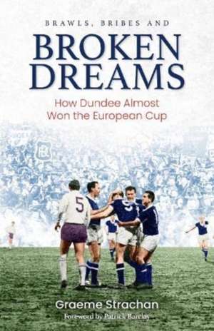 Brawls; Bribes and Broken Dreams de Graeme Strachan