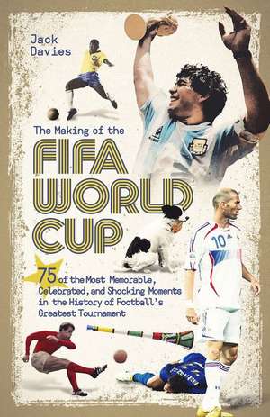 The Making of the FIFA World Cup de Jack Davies