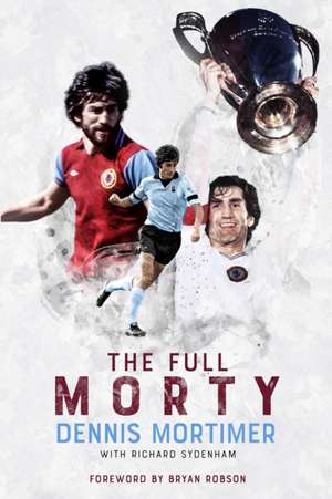 The Full Morty de Dennis Mortimer