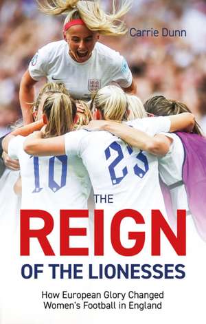 Reign of the Lionesses de Carrie Dunn