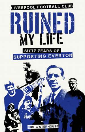 Liverpool Football Club Ruined My Life de Robert Waterhouse