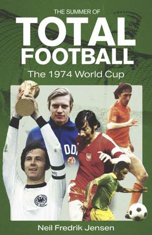 The Summer of Total Football de Neil Jensen