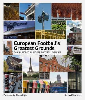 European Football Greatest Grounds de Leon Gladwell