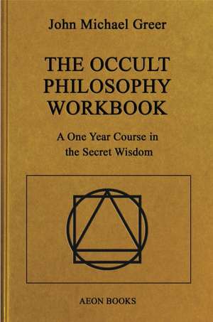 The Occult Philosophy Workbook de John Michael Greer