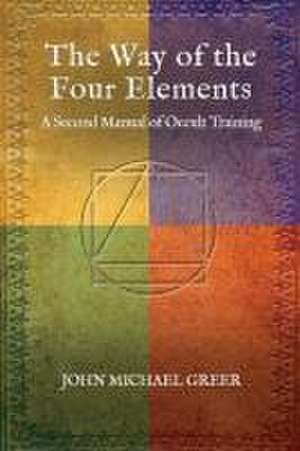 The Way of the Four Elements de John Michael Greer