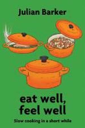 Eat Well, Feel Well de Julian Barker