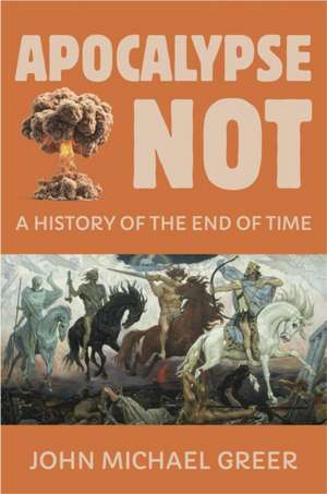 Apocalypse Not de John Michael Greer