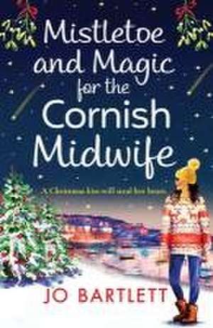 Mistletoe and Magic for the Cornish Midwife de Jo Bartlett