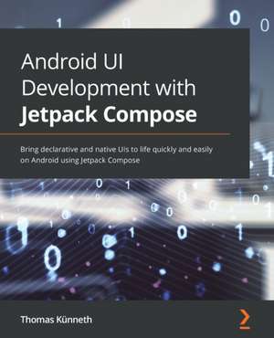 Android UI Development with Jetpack Compose de Thomas Künneth