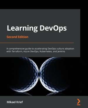 Learning DevOps - Second Edition de Mikael Krief