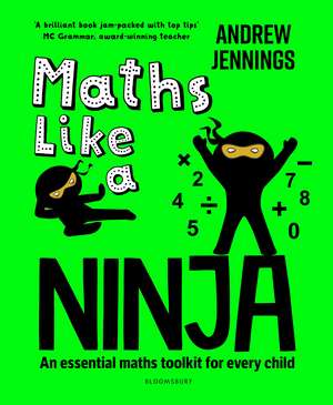 Maths Like a Ninja: An essential maths toolkit for every child de Andrew Jennings