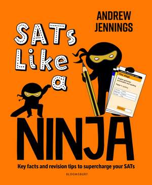 SATs Like a Ninja: Key facts and revision tips to supercharge your SATs de Andrew Jennings