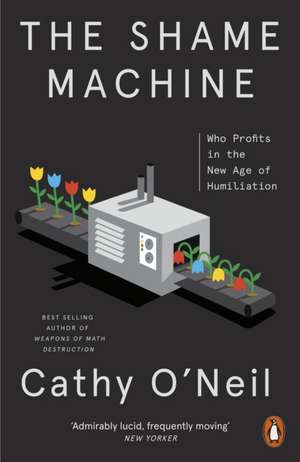 The Shame Machine de Cathy O'Neil