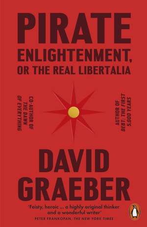 Pirate Enlightenment, or the Real Libertalia de David Graeber