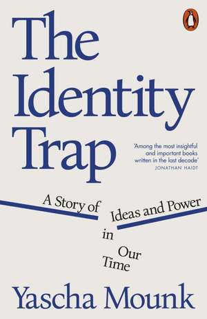 The Identity Trap de Yascha Mounk