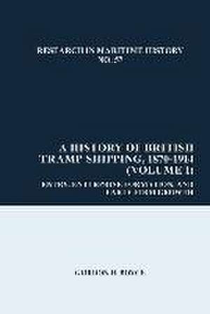 A History of British Tramp Shipping, 1870–1914 ( – Entry, Enterprise Formation, and Early Firm Growth de Gordon H. Boyce