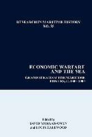 Economic Warfare and the Sea – Grand Strategies for Maritime Powers, 1650–1945 de David Morgan–owen