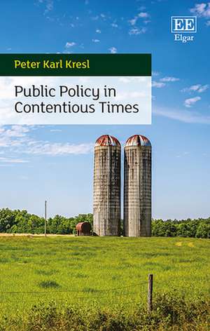 Public Policy in Contentious Times de Peter K. Kresl