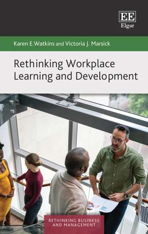Rethinking Workplace Learning and Development de Karen E. Watkins