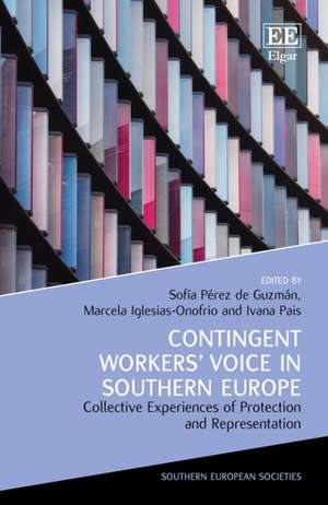 Contingent Workers′ Voice in Southern Europe – Collective Experiences of Protection and Representation de Sofía Pérez De Guzmán