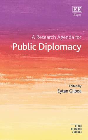 A Research Agenda for Public Diplomacy de Eytan Gilboa