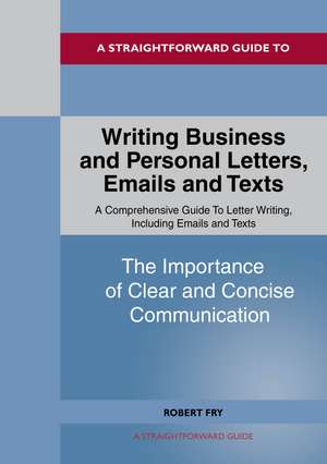 Writing Business and Personal Letters, Emails and Texts de Robert Fry