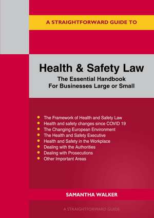 A Straightforward Guide to Health and Safety: The Essential Handbook for Businesses Large and Small de Samantha Walker