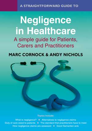 A Straightforward Guide to Negligence in Healthcare: A simple guide for Patients, Carers and Practitioners de Marc Cornock