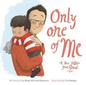 Only One of Me: A Love Letter from Dad de Lisa Wells