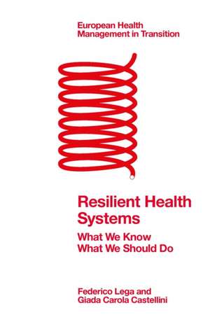 Resilient Health Systems – What We Know; What We Should Do de Federico Lega