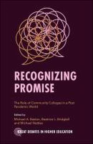 Recognizing Promise – The Role of Community Colleges in a Post Pandemic World de Michael A. Baston