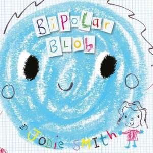 Bipolar Blob de Jodie Smith