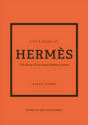 The Little Book of Hermès de Karen Homer