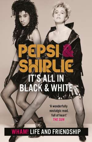 Pepsi & Shirlie - It's All in Black and White de Pepsi Demacque-Crockett