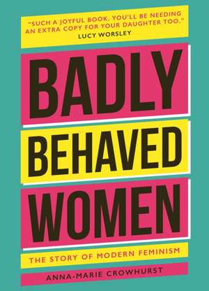 Badly Behaved Women de Anna-Marie Crowhurst