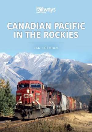 Canadian Pacific in the Rockies de Ian Lothian