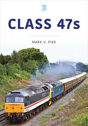 Class 47s: The Jack of All Trades de Mark V. Pike