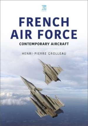 French Air Force Aircraft de Henri-Pierre Grolleau