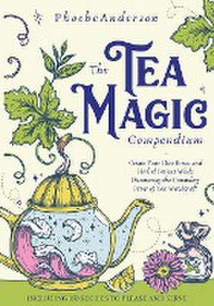 The Tea Magic Compendium de Phoebe Anderson