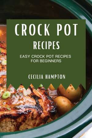 CROCK POT RECIPES 2021 de Cecilia Hampton