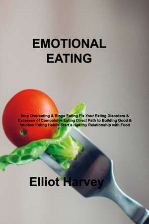 EMOTIONAL EATING de Elliot Harvey