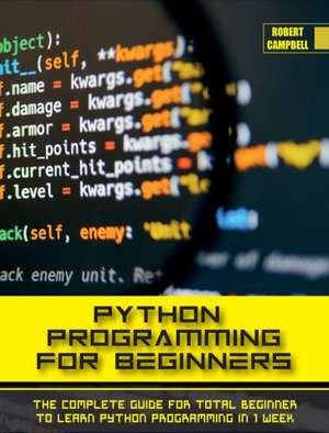 PYTHON PROGRAMMING FOR BEGINNERS de Robert Campbell