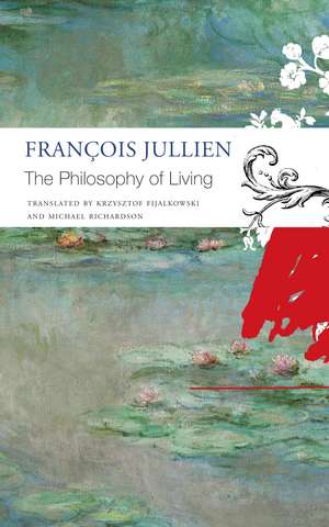 The Philosophy of Living de François Jullien