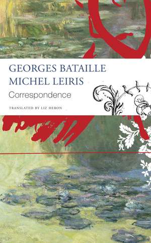 Correspondence: Georges Bataille and Michel Leiris de Georges Bataille