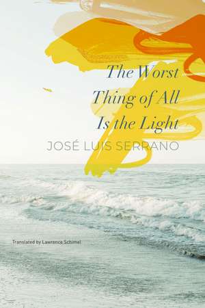 The Worst Thing of All Is the Light de José Luis Serrano